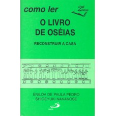 COMO LER O LIVRO DE OSÉIAS: RECONSTRUIR A CASA