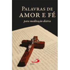 PALAVRAS DE AMOR E FÉ: PARA MEDITAÇÃO DIÁRIA