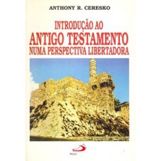 INTRODUÇÃO AO ANTIGO TESTAMENTO NUMA PERSPECTIVA LIBERTADORA