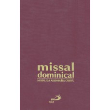 MISSAL DOMINICAL DA ASSEMBLEIA CRISTÃ - ENCADERNADO: MISSAL DA ASSEMBLEIA CRISTÃ