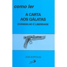 COMO LER A CARTA AOS GÁLATAS: EVANGELHO É LIBERDADE