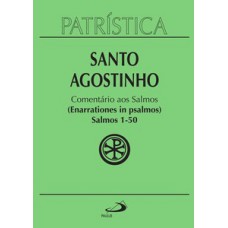 PATRÍSTICA - COMENTÁRIO AOS SALMOS (1-50) - VOL. 9/1: SALMOS 1-50 (ENARRATIONES IN PSALMOS) - 1