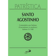 PATRÍSTICA - COMENTÁRIO AOS SALMOS (51-100) - VOL. 9/2: SALMOS 51-100 (ENARRATIONES IN PSALMOS) - 2