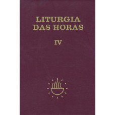 LITURGIA DAS HORAS - VOLUME IV - ENCADERNADO - TEMPO COMUM - SEMANAS 18º A 34º: TEMPO COMUM - SEMANAS 18ª A 34ª