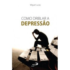 COMO DRIBLAR A DEPRESSÃO