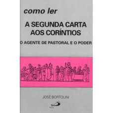 COMO LER A SEGUNDA CARTA AOS CORÍNTIOS: O AGENTE DE PASTORAL E O PODER