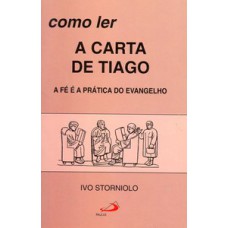 COMO LER A CARTA DE TIAGO: A FÉ É A PRÁTICA DO EVANGELHO