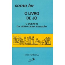 COMO LER O LIVRO DE JÓ: O DESAFIO DA VERDADEIRA RELIGIÃO