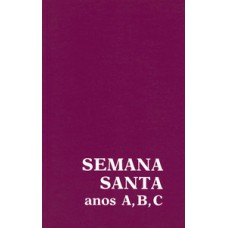 SEMANA SANTA: ANOS A, B, C