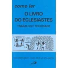 COMO LER O LIVRO DO ECLESIASTES: TRABALHO E FELICIDADE