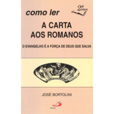 COMO LER A CARTA AOS ROMANOS: O EVANGELHO É A FORÇA DE DEUS QUE SALVA