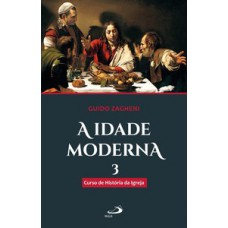 A IDADE MODERNA: CURSO DE HISTÓRIA DA IGREJA