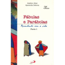 FÁBULAS E PARÁBOLAS: APRENDENDO COM A VIDA - PARTE 1