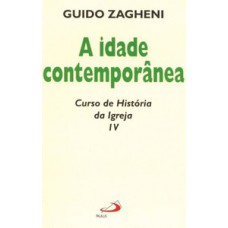 A IDADE CONTEMPORÂNEA: CURSO DE HISTÓRIA DA IGREJA