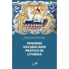 PEQUENO VOCABULÁRIO PRÁTICO DE LITURGIA