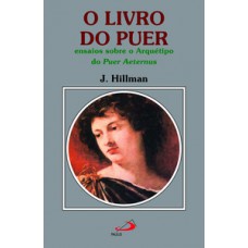 O LIVRO DO PUER: ENSAIOS SOBRE O ARQUÉTIPO DO PUER AETERNUS