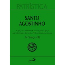 PATRÍSTICA - A GRAÇA (II) - VOL. 13