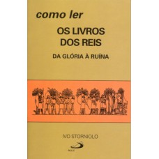 COMO LER O LIVRO DOS REIS: DA GLÓRIA À RUÍNA