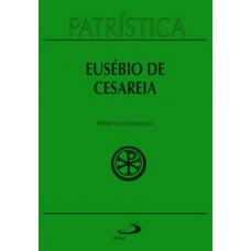 PATRÍSTICA - HISTÓRIA ECLESIÁSTICA - VOL. 15