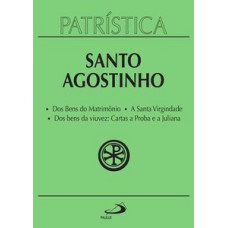 PATRÍSTICA - DOS BENS DO MATRIMÔNIO | A SANTA VIRGINDADE | DOS BENS DA VIUVEZ: CARTAS A PROBA E A JULIANA