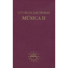 LITURGIA DAS HORAS - MÚSICA - VOL. II: MÚSICA