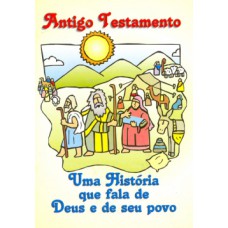 ANTIGO TESTAMENTO: UMA HISTÓRIA QUE FALA DE DEUS E DE SEU POVO