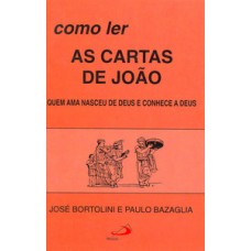 COMO LER AS CARTAS DE JOÃO: QUEM AMA NASCEU DE DEUS E CONHECE A DEUS