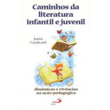 CAMINHOS DA LITERATURA INFANTIL E JUVENIL: DINÂMICAS E VIVÊNCIAS NA AÇÃO PEDAGÓGICA