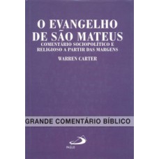 O EVANGELHO DE SÃO MATEUS: COMENTÁRIO SOCIOPOLÍTICO E RELIGIOSO A PARTIR DAS MARGENS