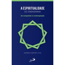 A ESPIRITUALIDADE DO ENEAGRAMA: DA COMPULSÃO À CONTEMPLAÇÃO