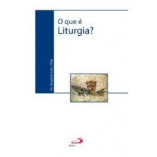 O QUE É LITURGIA?