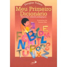 MEU PRIMEIRO DICIONÁRIO: DICIONÁRIO INFANTIL PEDAGÓGICO