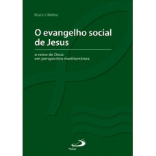 O EVANGELHO SOCIAL DE JESUS: O REINO DE DEUS EM PERSPECTIVA MEDITERRÂNEA