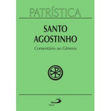 PATRÍSTICA - COMENTÁRIO AO GÊNESIS - VOL. 21