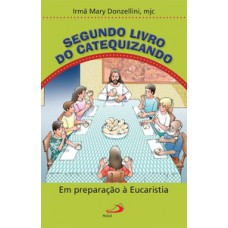 SEGUNDO LIVRO DO CATEQUIZANDO: EM PREPARAÇÃO À EUCARISTIA