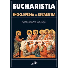 EUCHARISTIA: ENCICLOPÉDIA DA EUCARISTIA