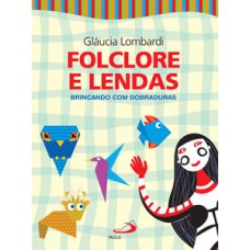 FOLCLORE E LENDAS: BRINCANDO COM DOBRADURAS