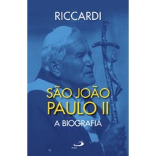 SÃO JOÃO PAULO II: A BIOGRAFIA