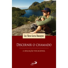 DISCERNIR O CHAMADO: A AVALIAÇÃO VOCACIONAL