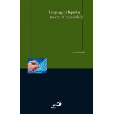 LINGUAGENS LÍQUIDAS NA ERA DA MOBILIDADE