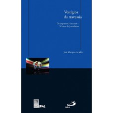 VESTÍGIOS DA TRAVESSIA: DA IMPRENSA À INTERNET - 50 ANOS DE JORNALISMO