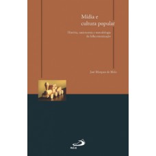 MÍDIA E CULTURA POPULAR: HISTÓRIA, TAXIONOMIA E METODOLOGIA DA FOLKCOMUNICAÇÃO