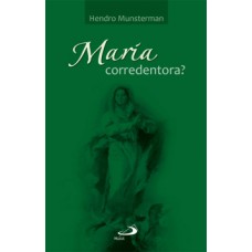 MARIA CORREDENTORA?