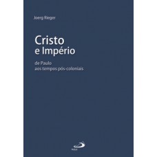 CRISTO E IMPÉRIO: DE PAULO AOS TEMPOS PÓS-COLONIAIS