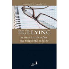 BULLYING E SUAS IMPLICAÇÕES NO AMBIENTE ESCOLAR