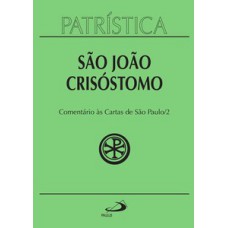 PATRÍSTICA - COMENTÁRIO ÀS CARTAS DE SÃO PAULO - VOL. 27/2