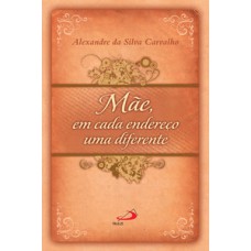 MÃE, EM CADA ENDEREÇO, UMA DIFERENTE