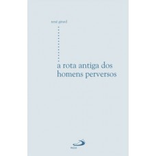 A ROTA ANTIGA DOS HOMENS PERVERSOS