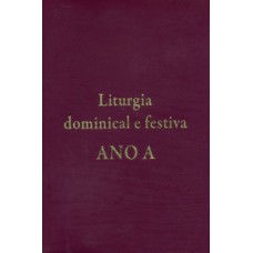 LITURGIA DOMINICAL E FESTIVA: ANO A