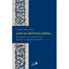 ALÉM DA HIPÓTESE ESSÊNIA: A SEPARAÇÃO DOS CAMINHOS ENTRE QUMRAN E O JUDAÍSMO ENÓQUICO